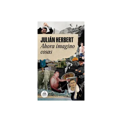 Ahora Imagino Cosas / Now I Imagine Things - by Julin Herbert (Paperback)