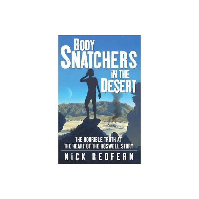 Body Snatchers in the Desert - by Nick Redfern (Paperback)