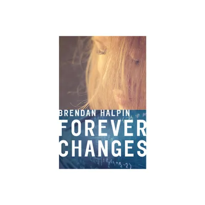 Forever Changes - by Brendan Halpin (Paperback)