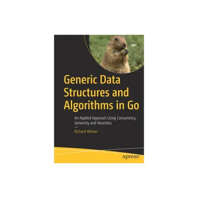 Generic Data Structures and Algorithms in Go - by Richard Wiener (Paperback)