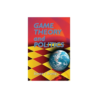 Game Theory and Politics - (Dover Books on Mathematics) by Steven J Brams (Paperback)