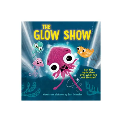 The Glow Show - by Susi Schaefer (Hardcover)