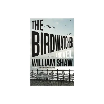 The Birdwatcher - by William Shaw (Hardcover)