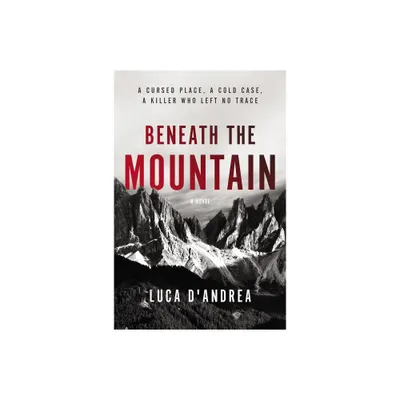 Beneath the Mountain - by Luca DAndrea (Paperback)