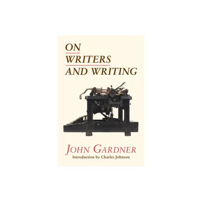 On Writers and Writing - by John Gardner (Paperback)