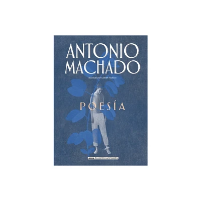 Poesia de Antonio Machado - (Clsicos Ilustrados) (Hardcover)