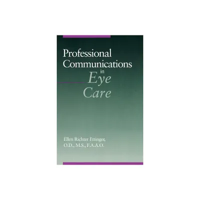 Professional Communications in Eye Care - by Ellen Richter Ettinger (Paperback)