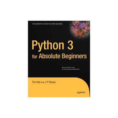 Python 3 for Absolute Beginners - (Experts Voice in Open Source) by Tim Hall & J-P Stacey (Paperback)