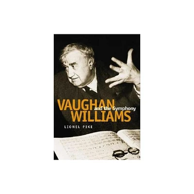 Vaughan Williams and the Symphony - (Symphonic Studies) by Lionel Pike (Hardcover)