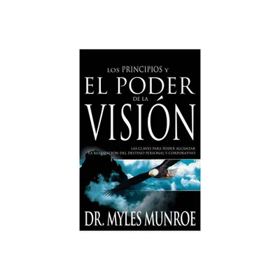 Los Los Principios Y Poder de la Visin - by Myles Munroe (Paperback)