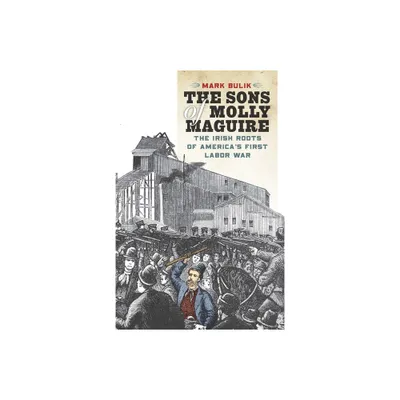 The Sons of Molly Maguire - by Mark Bulik (Paperback)