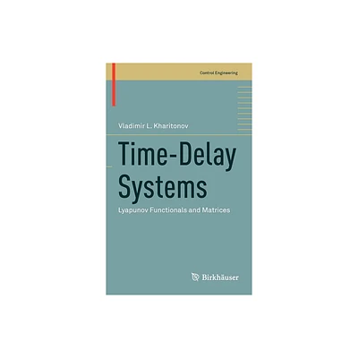 Time-Delay Systems - (Control Engineering) by Vladimir Kharitonov (Hardcover)