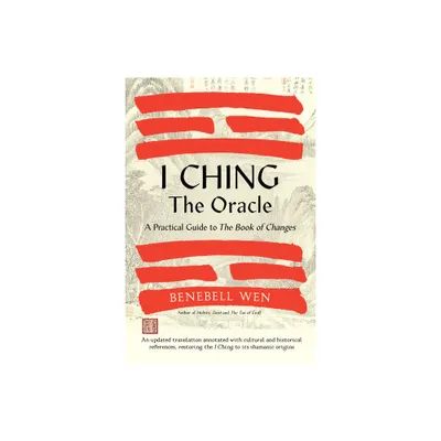 I Ching, the Oracle - by Benebell Wen (Hardcover)