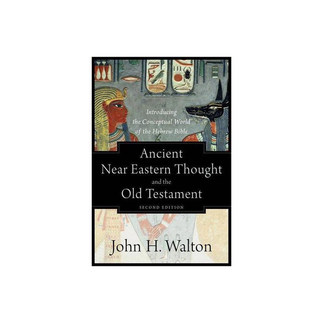 Ancient Near Eastern Thought and the Old Testament - 2nd Edition by John H Walton (Paperback)