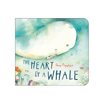 The Heart of a Whale - by Anna Pignataro (Board Book)