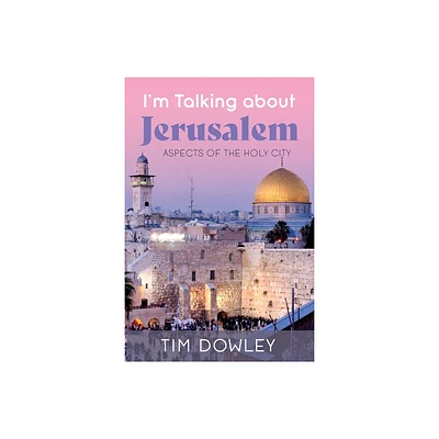 Im Talking about Jerusalem - by Tim Dowley (Paperback)