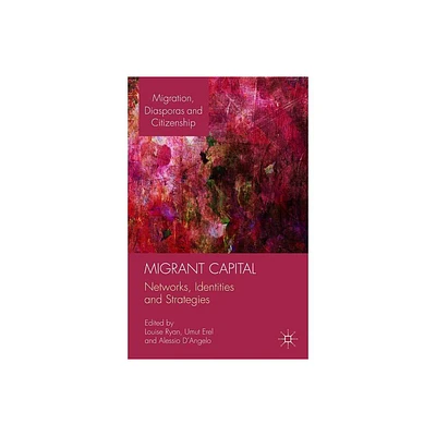 Migrant Capital - (Migration, Diasporas and Citizenship) by Alessio DAngelo (Hardcover)