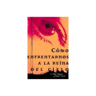 Como Enfrentarnos a la Reina del Cielo = Confronting the Queen of Heaven - by Hctor P Torres & Peter C Wagner (Paperback)