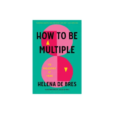 How to Be Multiple - by Helena de Bres (Hardcover)