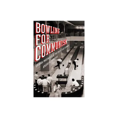 Bowling for Communism - by Andrew Demshuk (Hardcover)