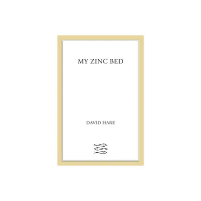 My Zinc Bed - by David Hare (Paperback)