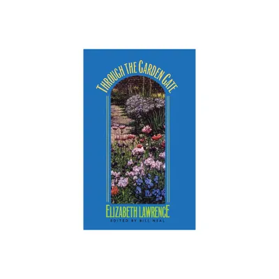 Through the Garden Gate - (Chapel Hill Books) by Elizabeth Lawrence (Paperback)