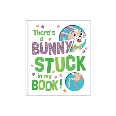 Theres a Bunny Stuck in My Book! - (Hardcover)