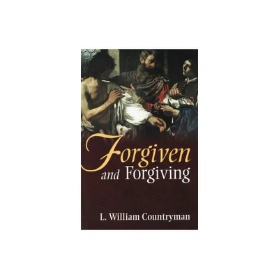 Forgiven and Forgiving - by L William Countryman (Paperback)