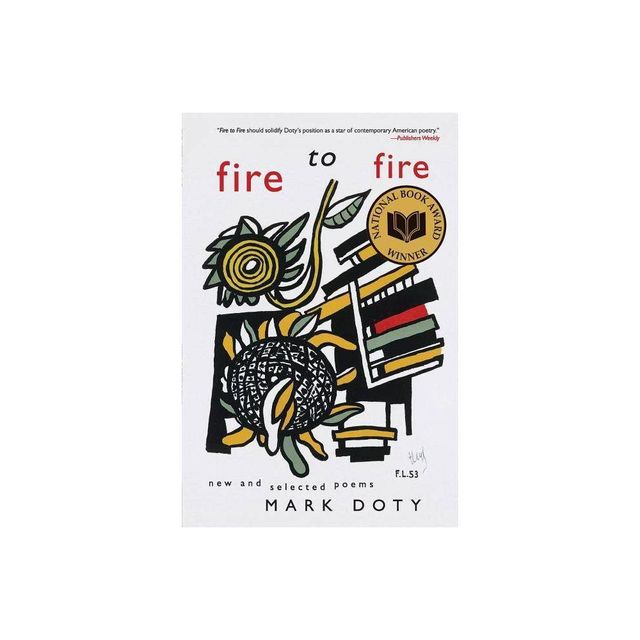 Fire to Fire - by Mark Doty (Paperback)