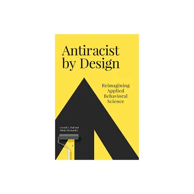 Antiracist by Design - by Crystal C Hall & Mindy Hernandez (Paperback)