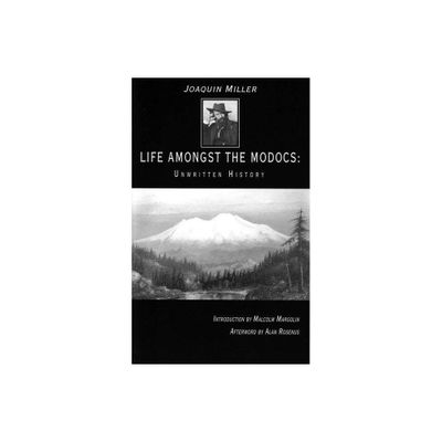 Life Amongst the Modocs - by Joaquin Miller (Paperback)