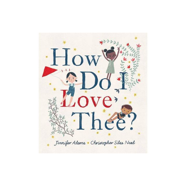 How Do I Love Thee? - by Jennifer Adams (Hardcover)