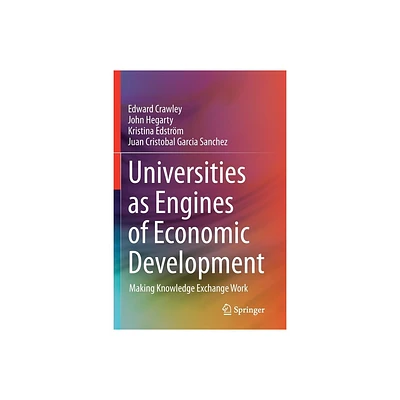 Universities as Engines of Economic Development - by Edward Crawley & John Hegarty & Kristina Edstrm & Juan Cristobal Garcia Sanchez (Paperback)