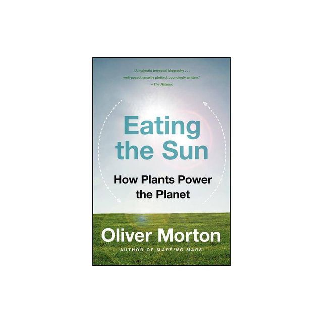 Eating the Sun - by Oliver Morton (Paperback)