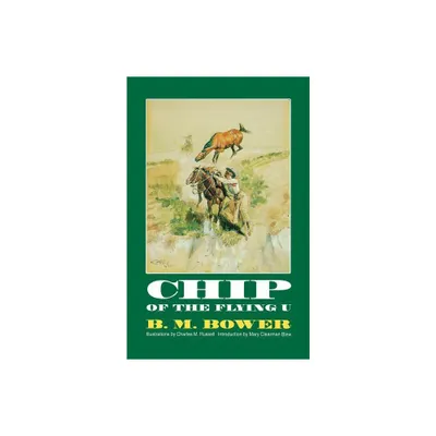 Chip of the Flying U - by B M Bower (Paperback)