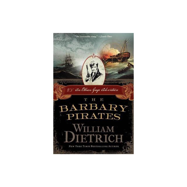 The Barbary Pirates - (Ethan Gage Adventures) by William Dietrich (Paperback)