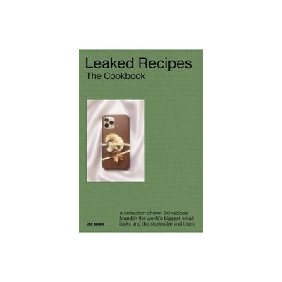 Leaked Recipes: The Cookbook - by Demetria Glace (Hardcover)