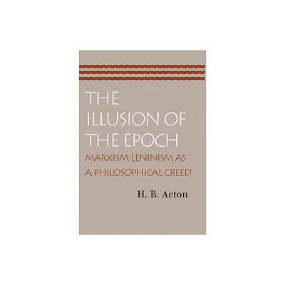 The Illusion of the Epoch - by H B Acton (Paperback)