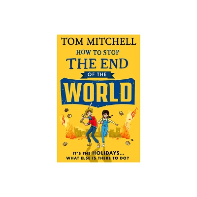 How to Stop the End of the World - by Tom Mitchell (Paperback)