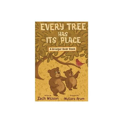 Every Tree Has Its Place - by Zach Wilson (Hardcover)