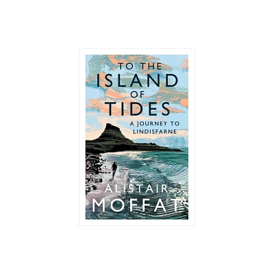 To the Island of Tides - by Alistair Moffat (Paperback)