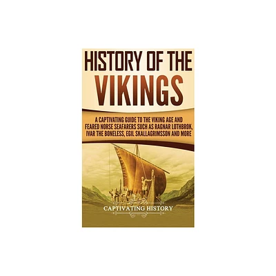 History of the Vikings - by Captivating History (Hardcover)