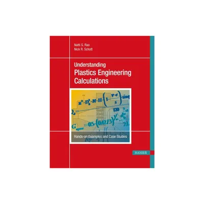 Understanding Plastics Engineering Calculations - by Natti S Rao (Paperback)