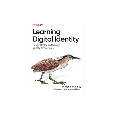 Learning Digital Identity - by Phillip Windley (Paperback)