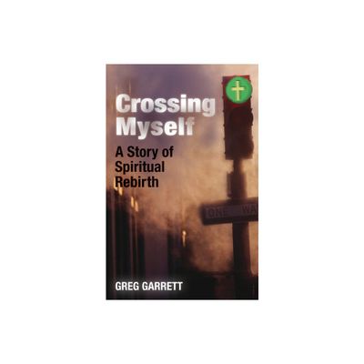 Crossing Myself - by Greg Garrett (Paperback)