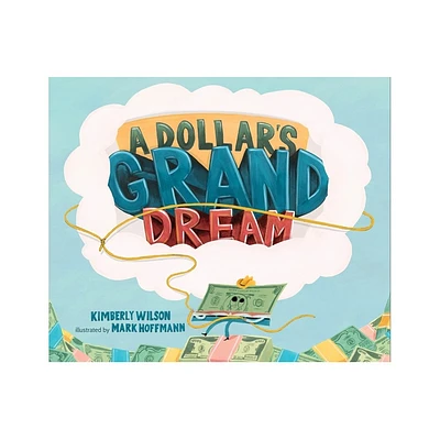 A Dollars Grand Dream - by Kimberly Wilson (Hardcover)