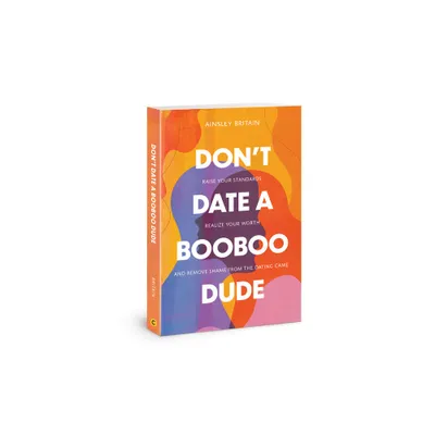 Dont Date a Booboo Dude - by Ainsley Britain (Paperback)