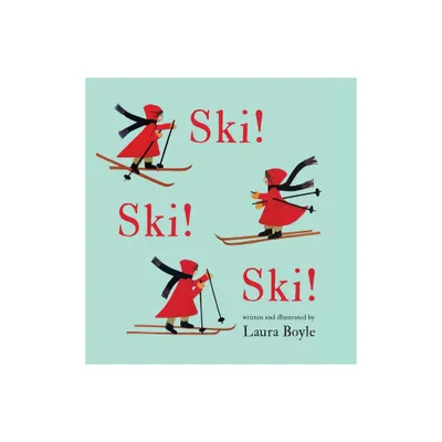 Ski! Ski! Ski! - by Laura Boyle (Hardcover)