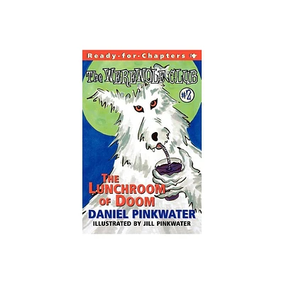 The Lunchroom of Doom - (Werewolf Club) by Daniel Pinkwater (Paperback)