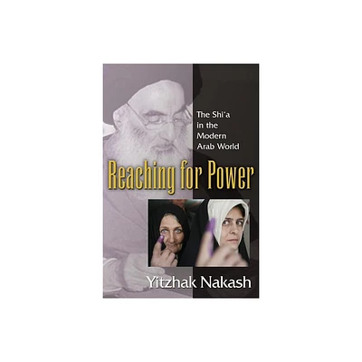 Reaching for Power - by Yitzhak Nakash (Paperback)